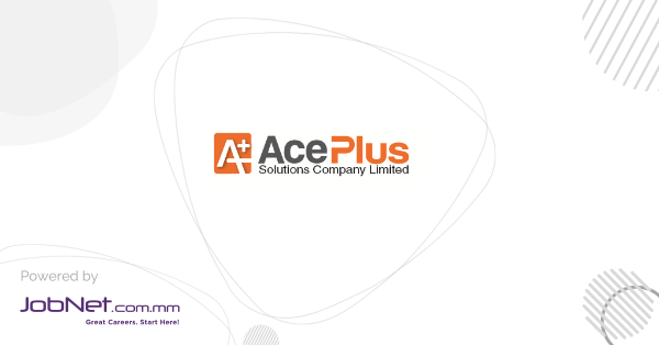 AcePlus Solutions Company Limited Jobs in Myanmar | JobNet.com.mm